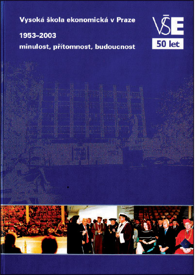 Vysoká škola ekonomická v Praze 1953–2003 minulost, přítomnost, budoucnost