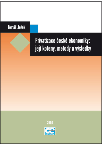 Privatizace české ekonomiky: její kořeny, metody a výsledky