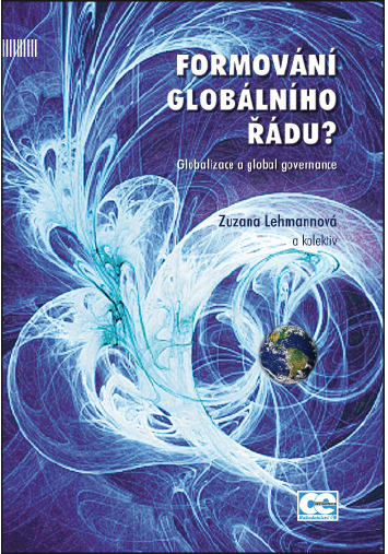 FORMOVÁNÍ GLOBÁLNÍHO ŘÁDU? Globalizace a global governance