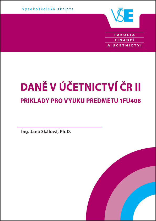 Daně v účetnictví ČR II – Příklady pro výuku předmětu 1FU408