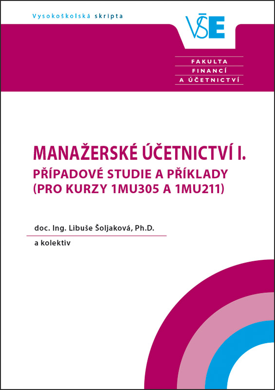 Manažerské účetnictví I. Případové studie a příklady (pro kurzy 1MU305 a 1MU211) – e-kniha
